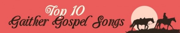 Top 10 Gaither Gospel Songs Banner